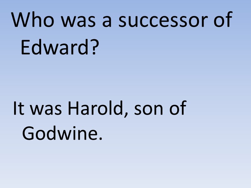 Who was a successor of  Edward? It was Harold, son of  